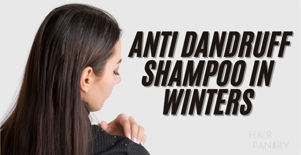 Why You Need Anti Dandruff Shampoo in Winters