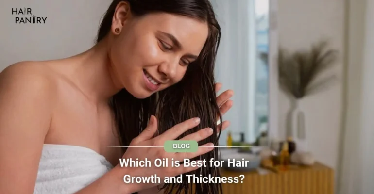 Which Oil is Best for Hair Growth and Thickness?