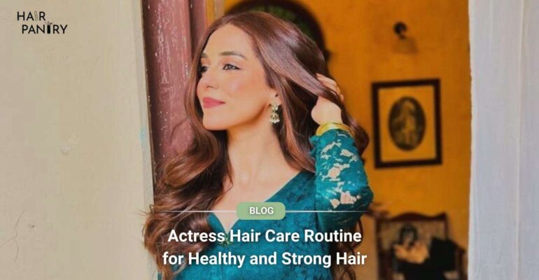 Actress Hair Care Routine for Healthy and Strong Hair