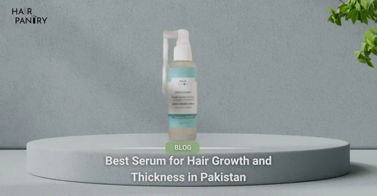 Best Serum for Hair Growth and Thickness in Pakistan