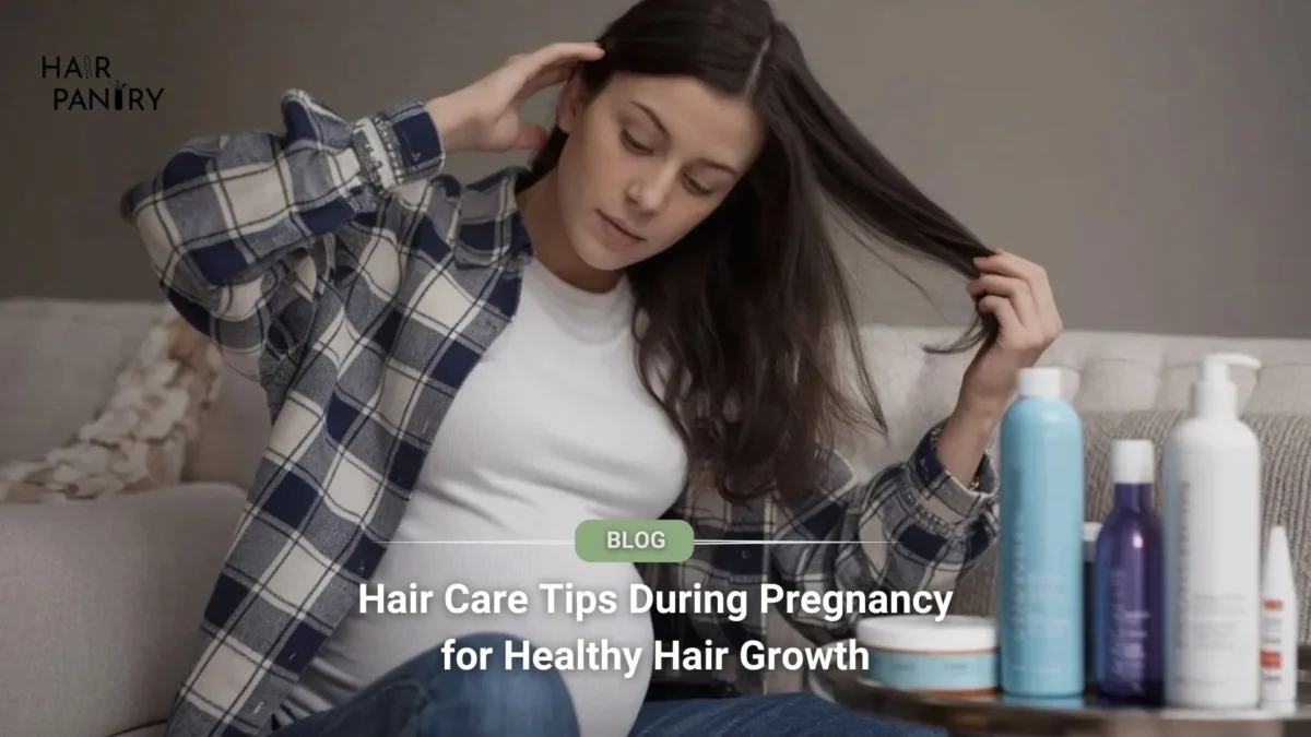 Hair Care Tips During Pregnancy for Healthy Hair Growth