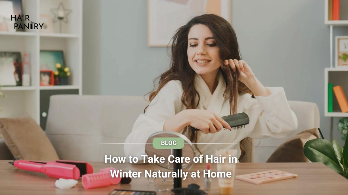 How to Take Care of Hair in Winter Naturally at Home