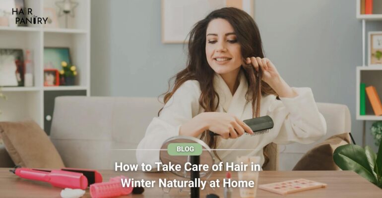 How to Take Care of Hair in Winter Naturally at Home